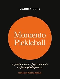 Livro Momento Pickleball: a quadra menor, o jogo consciente e a formação de pessoas