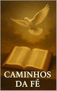 Livro CAMINHOS DA FÉ - Ensinamentos da Biblía para a Vida: Reflexões diárias para fortalecer sua caminhada com Deus