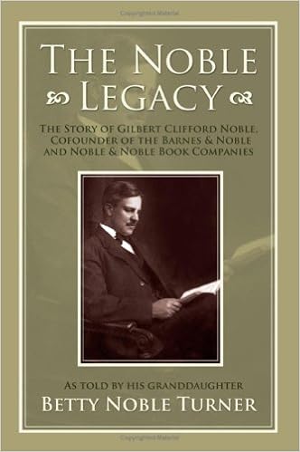 The Noble Legacy The Story Of Gilbert Clifford Noble Cofounder Of The Barnes Noble And Noble Noble Book Companies Turner Betty 9780595374786 Amazon Com Books