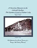 A Victorian Mansion in the Colorado Rockies: The Estemere Estate at Palmer Lake: An Architectural an by Daniel W. Edwards, Roger W. Ward