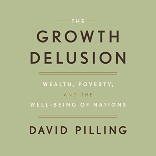 [D0wnl0ad] The Growth Delusion: Wealth, Poverty, and the Well-Being of Nations EPUB