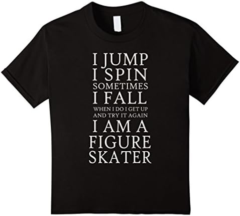 Kids I Jump I Spin Sometimes I Fall I am a Figure Skater T Shirt 12 Black