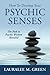 How to Develop Your Psychic Senses: The Path to Psychic Wisdom Revealed by Ms Lauralee M Green
