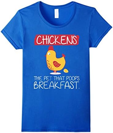 Women's Chickens The Pet That Poops Breakfast T-Shirt Large Royal Blue