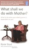 Image de What Shall We Do with Mother?: How to Manage When Your Elderly Parent is Dependent on You