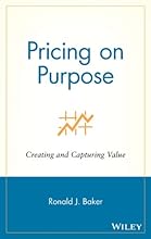 Pricing on Purpose: Creating and Capturing Value