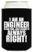 Funny Beer Coolie Engineer is Always Right Gift 2 Pack Can Coolies Drink Coolers Black