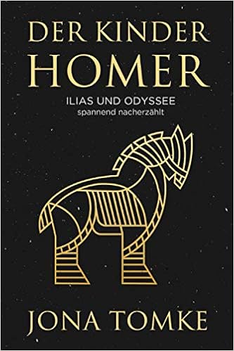 Der Kinder Homer Ilias Und Odyssee In Spannender Nacherzahlung Amazon De Tomke Jona Bucher