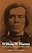 William W. Warren: The Life, Letters, and Times of an Ojibwe Leader (American Indian Lives) by Theresa M. Schenck