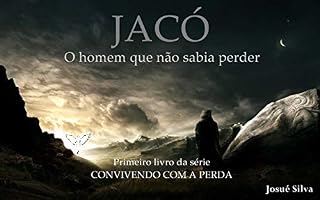 Livro Convivendo com a perda: Jacó - O homem que não sabia perder