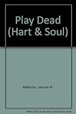 Front cover for the book Play Dead by Jahnna N. Malcolm