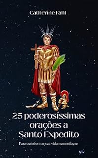 25 Poderosíssimas Orações a Santo Expedito