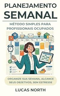 Livro Planejamento Semanal: O Método Simples Para Profissionais Ocupados (The Simple Method Series)