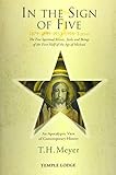 In the Sign of Five 1879-1899-1933-1998-Today: The Five Spiritual Events, Tasks and Beings of the Fi by T. H. Meyer