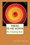 Image de There Is No Death: On Crossing Over.