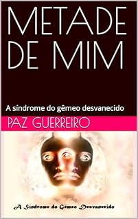 Livro METADE DE MIM: A síndrome do gêmeo desvanecido