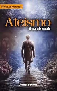 Livro Ateísmo - A busca pela verdade (Série: O Poder da Crença Livro 3)