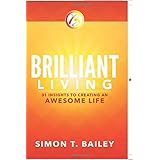 Brilliant Living: 31 Insights to Creating an Awesome Life (Brilliant Living Series)