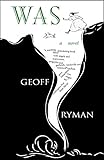 Was: a novel by Geoff Ryman