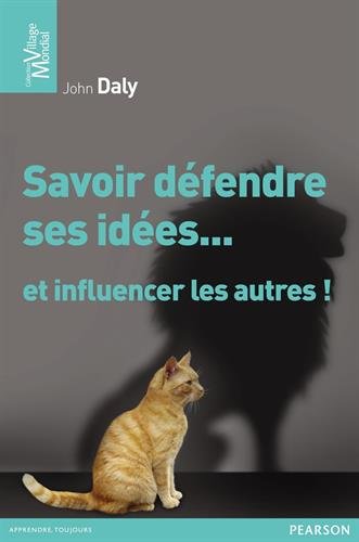 Savoir défendre ses idées et influencer les autres