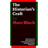 The Historian's Craft: Reflections on the Nature and Uses of History and the Techniques and Methods of Those Who Write It.