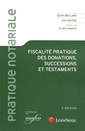 Fiscalité pratique des donations, successions et testaments