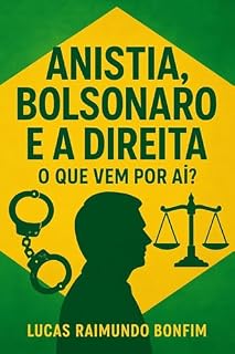 ANISTIA, BOLSONARO, E A DIREITA: O QUE VEM POR AÍ?