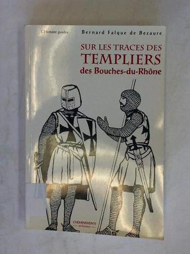 couverture de : Sur les traces des Templiers des Bouches du Rh&ocirc;ne