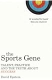 The Sports Gene: Talent, Practice and the Truth About Success