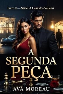 Livro A Segunda Peça: Livro 2 — Série: A Casa dos Valieris