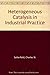 Heterogeneous Catalysis in Industrial Practice by 