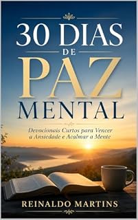 Livro 30 Dias de paz mental: Devocionais Curtos para Vencer a Ansiedade e Acalmar a Mente