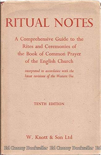 Ritual Notes, a Comprehensive Guide to the Rites and Ceremonies of the Book of Common Prayer of the by The Present Editor of 'The Order of Divine Service' and 'Anglican Services' (E. (Hardcover)