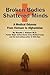 Broken Bodies, Shattered Minds: A Medical Odyssey from Vietnam to Afghanistan