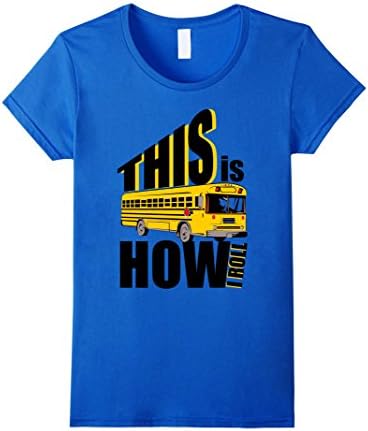 Women's School Bus Driver This is How I Roll T-Shirt School Bus Tee XL Royal Blue