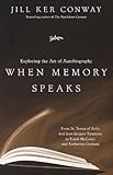 When Memory Speaks: Exploring the Art of Autobiography
