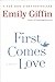 First Comes Love: A Novel primary