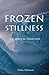 Frozen Stillness: A Journey to Antarctica by 