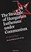 The Struggle of Hungarian Lutherans Under Communism by H. David Baer, László G. Terray