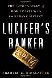 Image de Lucifer's Banker: The Untold Story of How I Destroyed Swiss Bank Secrecy