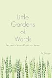 Little Gardens of Words: Bookseed's Stories of Travel and Service by 