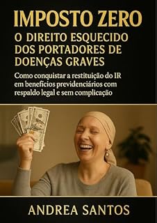 Livro Imposto Zero: O Direito Esquecido dos Portadores de Donças Graves