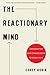 The Reactionary Mind: Conservatism from Edmund Burke to Sarah Palin