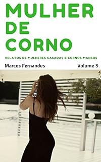 Livro Mulher de corno: Relatos extraconjugais de mulheres casadas e cornos mansos