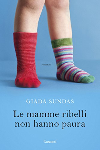 Le mamme ribelli non hanno paura (Italian Edition)