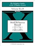 Volume 6B: Motif Reference Manual (Definitive Guides to the X Window System)