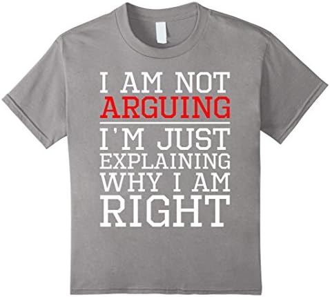Kids I Am Not Arguing I'm Explaining Why I Am Right Lawyer Shirt 6 Slate