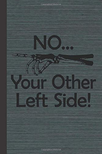 Your Other Left Side: Gift For Radiology Tech, Clinical Notes and X-Ray Study Notebook or Journal.