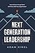 Next Generation Leadership: How to Ensure Young Talent Will Thrive with Your Organization - Book by Adam Kingl
