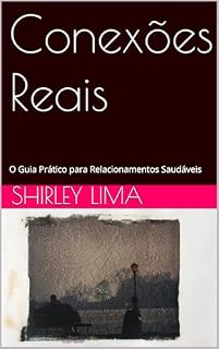 Livro Conexões Reais: O Guia Prático para Relacionamentos Saudáveis